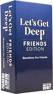 WHAT DO YOU MEME? Let's Get Deep: Friends Edition – Conversation Starter Cards for Friends & College Students