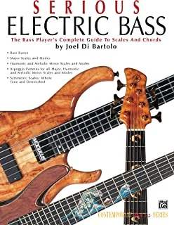 Serious Electric Bass: The Bass Player's Complete Guide to Scales and Chords