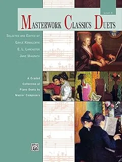 Masterwork Classics Duets, Level 4: A Graded Collection of Piano Duets by Master Composers