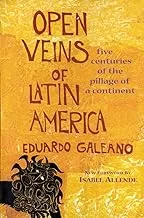 Open Veins of Latin America: Five Centuries of the Pillage of a Continent