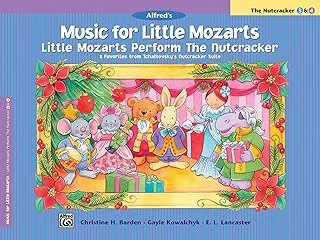 Little Mozarts Perform the Nutcracker: 8 Favorites from Tchaikovsky's Nutcracker Suite