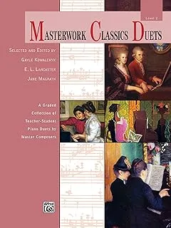 Masterwork Classics Duets, Level 2: A Graded Collection of Teacher-Student Piano Duets by Master Composers