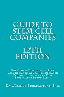 Guide to Stem Cell Companies - 12th Edition: The Global Directory of Stem Cell Research Companies, Research Product Suppliers and For-Profit Cord Blood Banks