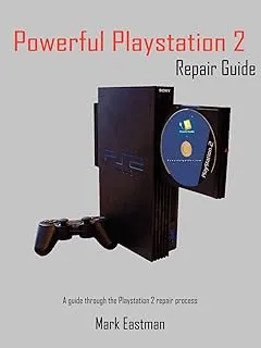 Powerful Playstation 2 Repair Guide: A Guide Through the Playstation 2 Repair Process