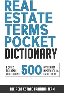 Real Estate Terms Pocket Dictionary: A Quick Reference Guide To Over 500 Of The Most Important