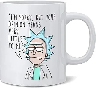 Rick Morty Mug - I'm Sorry But Your Opinion Means Very Little to Me Coffee Mug