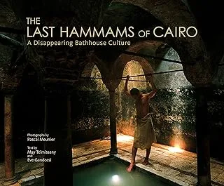 The Last Hammams of Cairo: A Disappearing Bathhouse Culture