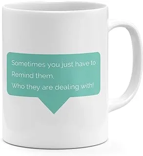 Loud Universe Motivational Inspirational Quote s Some Times Remind People Mug