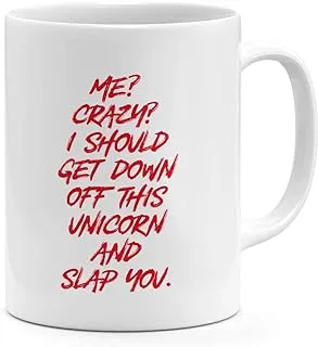 Loud Universe Me Crazy Get Down Of the Unicorn And Slap You Funny Witty Friends Mug