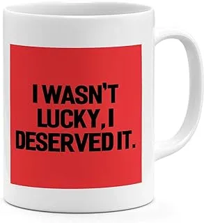 Loud Universe i Wasnt Lucky i Deserved It Inspirational Quote Mug