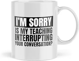 Funny Best Teacher Gift I'm Sorry is My Teaching Interupting Your Conversation Birthday E-Learning Digital Education Novelty Mugs Kids Children Pupil Student MTE5