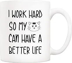 5Aup Funny Quote Cat Coffee Mug for Cat Lover, I Work Hard So My Cat Can Have A Better Life Cute Cups for Wife Boyfriend Mom Dad, White 11 Oz