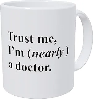 Wampumtuk Trust Me, I'm Nearly A Doctor, Medicine Student 11 Ounces Funny Coffee Mug