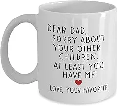 Funny Dad Mug from Son or Daughter, Dear Dad Sorry About Your Other Children Coffee Cup for Father's Day, Birthday, Christmas