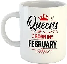 Happu - Printed Ceramic Coffee Mug, February Birthday Wishes, Queens are Born in February, Birthday Gift for Girls, Birthday Gift for Daughter/Sister/Mother/Wife, 325 ML(11Oz), 3899-WH