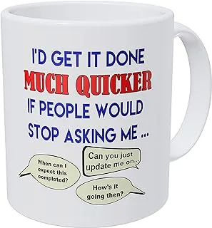 Wampumtuk I'd Get It Done Much Quicker Office Job Employee 11 Ounces Funny Coffee Mug AA Class Ultra White 390 Grams Ceramic.