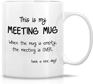 Retreez Funny Mug - Meeting Mug The Mug is Empty The Meeting is Over 11 Oz Ceramic Coffee Mugs - Funny, Sarcasm, Sarcastic, Inspirational birthday gifts for friends, coworkers, siblings, dad or mom.