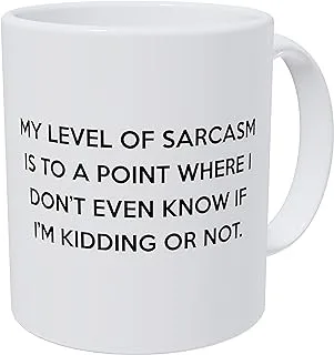 Wampumtuk My Level Of Sarcasm Is To A Point Where I Don't Know If I'm Kidding, 11 Ounces Funny Coffee Mug