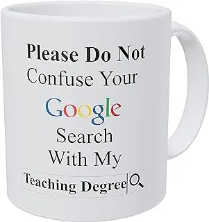 Wampumtuk Please Do Not Confuse Your Google Search with My Teaching Degree, Teacher, School 11 Ounces Funny Coffee Mug