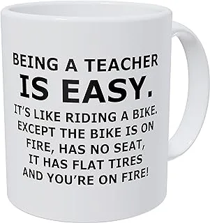 Wampumtuk Being A Teacher Is Easy, It's Like Riding A Bike On Fire And You' Are On FIRE 11 Ounces Funny Coffee Mug