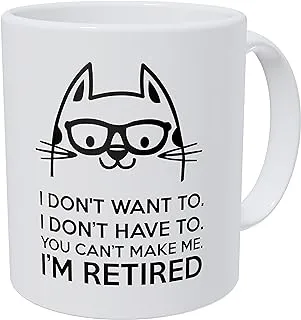 Wampumtuk Retired Cat, I Don't Want to, You Can't Make Me 11 Ounces Funny Coffee Mug