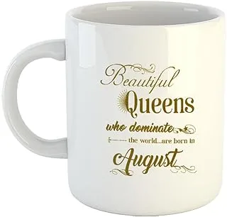 Happu - Printed Ceramic Coffee Mug, August Birthday Wishes, Beautiful Queens are Born in August, Gift for Girls, Birthday Gift for Daughter, Birthday Gift for Sister, 325 ML(11Oz), 6702-WH