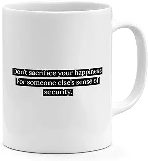 Loud Universe Dont Sacrifice Your Sense Of Happiness Insecurity Motivational Quote Mug