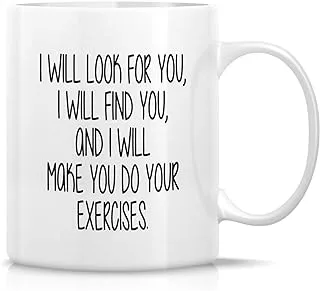 Retreez Funny Mug - I Will Make You Do Exercises Physical Therapy The Physiothe 11 Oz Ceramic Coffee Mugs - Sarcasm, Inspirational birthday gifts for friends, coworkers, him her dad mom