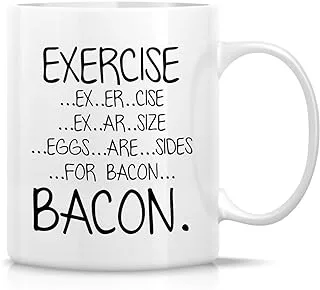 Retreez Funny Mug - Exercise Eggs Are Sides For Bacon 11 Oz Ceramic Coffee Mugs - Funny, Sarcasm, Sarcastic, Motivational, Inspirational birthday gifts for friends, coworkers, siblings, dad, mom