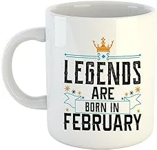 Happu® - Printed Ceramic Coffee Mug, February Birthday Wishes, Legends are Born in February, Birthday Gift for Brother/Sister/Wife/Husband, Gift for Mother/Father/Boss/Friend, 325 ML(11Oz), 7701-WH