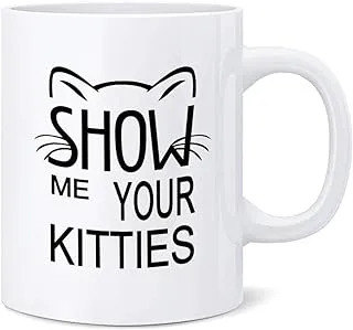 Show Me Your Kitties - Funny Grumpy Cat Mug