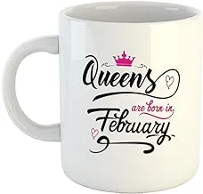 Happu - Printed Ceramic Coffee Mug, February Birthday Wishes, Queens are Born in February, Gifts for Daughter, Gift for Wife, Gift for Mother, Gift for Sister-in-Law, 325 ML(11Oz), 2648-WH