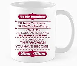 Funny Coffee Mug, To My Daughter, I'll love you forever, like you for always, To my daughter i'll like you Mugs, Gift for daughter, birthday, Christmas, Valentine's Day, Mother's Day，11 oz Mug