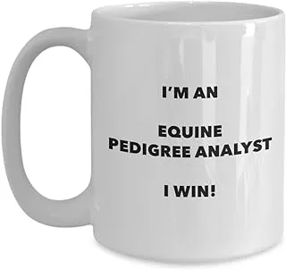 I'm an Equine Pedigree Analyst Mug I Win - Funny Coffee Cup - Novelty Birthday Christmas Gag Gifts Idea