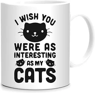 FMstyles - I Wish You Were as Interesting as My Cats Printed Mug