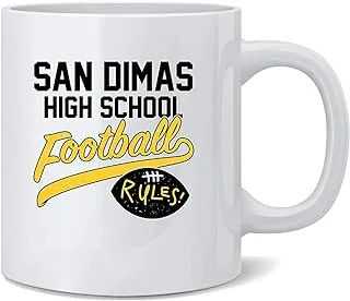 San Dimas High School Football Rules Funny Coffee Mug Coffee Cups Tea Cup Fun Novelty Gift