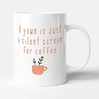 A Yawn Is Just A Silent Scream For Coffee - Funny Birthday Gift Mug by Victorian Print