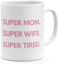 Loud Universe Super Mom Super Wife Super Tired Moms Life Mug