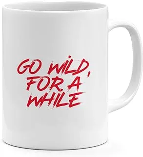 Loud Universe Go Wild For Awhile Words Of Wisdom Advise Fun Mug