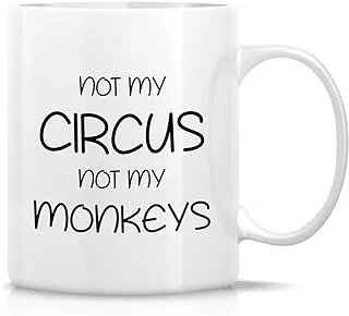 كوب Retreez المضحك - Not My Circus Not My Monkeys Office 11 أونصة أكواب قهوة سيراميك - مضحك، ساخر، ساخر، تحفيزي، هدايا عيد ميلاد ملهمة للأصدقاء وزملاء العمل والأشقاء والأب والأم