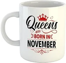 Happu - Printed Ceramic Coffee Mug, November Birthday Wishes, Queens are Born in November, Birthday Gift for Girls, Birthday Gift for Daughter/Sister/Mother/Wife, 325 ML(11Oz), 3908-WH