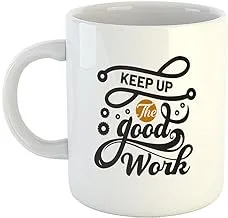 Happu - Printed Both Side Design Ceramic Coffee Mug with Quotes, Keep Up The Good Work, Gift for Office Staff, Gift for Worker, Gift for Employee, 325 ML, HP-0475-CMG-WH