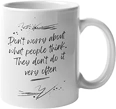 With Your Touch Don’t Worry About What People Think. They Don’t do it Very Often. Quote Mug - Funny Sarcastic Coffee Cup