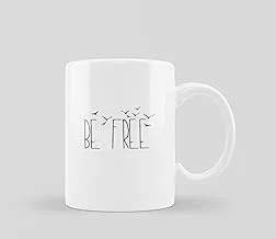 Be Free - Quotes Coffee Mug - Printed Mug - 0907