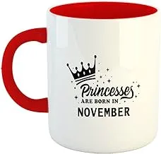 Happu - Printed Ceramic Coffee Mug, Happy Birthday Wishes for November Month - Princesses are Born in Nov, Gifts for Daughter, Gifts for Sister, Gift for Wife, Mother, 325 ML(11Oz), 1216-RD