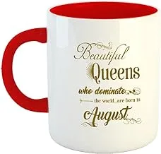 Happu - Printed Ceramic Coffee Mug, August Birthday Wishes, Beautiful Queens are Born in August, Gift for Girls, Birthday Gift for Daughter, Birthday Gift for Sister, 325 ML(11Oz), 6702-RD