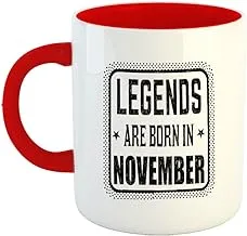 Happu - Printed Ceramic Coffee Mug, Happy Birthday Wishes for November Month - Legends are Born in Nov, Gifts for Father, Gifts for Mens, Gift for Husband, Brother, 325 ML(11Oz), 1212-RD