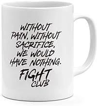 Fight Club Quote Without Pain Sacrifice 11oz Coffee Mug Fight Club 11oz Ceramic Novelty Mug