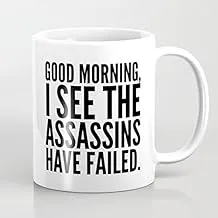 Funny Quotes Mug Good Morning I See the Assassins Have Failed Novelty Ceramic Coffee Mugs for Office Funny Gifts