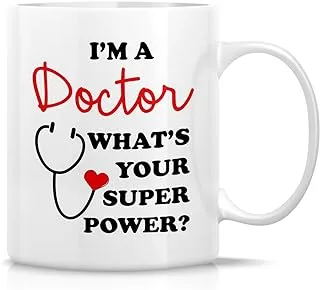 Retreez Funny Mug - I'm a Doctor What's Your Super Power? 11 Oz Ceramic Coffee Mugs - Funny, Sarcasm, Sarcastic, Motivational, Inspirational birthday gifts for friends, coworkers, siblings, dad or mom